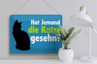 Blechschild Spruch 40x30cm hat jemand die Katze gesehn