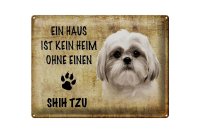 Blechschild Spruch 40x30cm Shih Tzu Hund ohne kein Heim