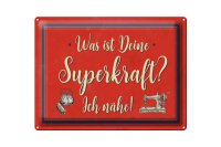 Blechschild Spruch 40x30cm was deine Superkraft ich...
