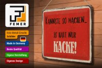Blechschild Spruch 40x30cm kannste so machen is halt Kacke