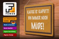 Blechschild Spruch 40x30cm Kaffee is kaputt bin müde