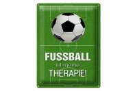 Blechschild Spruch 30x40cm Fußball ist meine Therapie