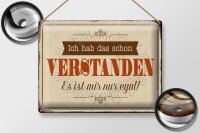 Blechschild Spruch 40x30cm hab verstanden ist mir nur egal