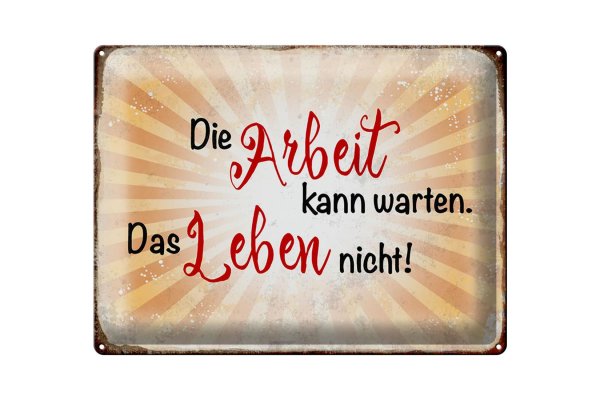 Blechschild Spruch 40x30cm Arbeit kann warten Leben nicht