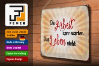 Blechschild Spruch 40x30cm Arbeit kann warten Leben nicht