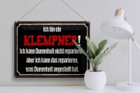 Blechschild Spruch 40x30cm ich bin Klempner kann reparieren