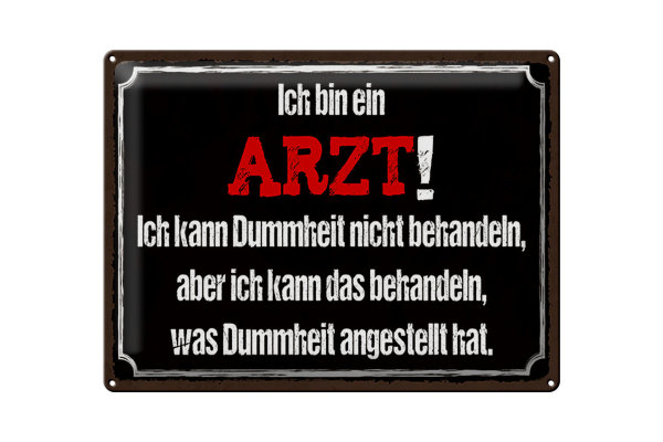 Blechschild Spruch 40x30cm ich bin Arzt ich kann behandeln