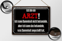 Blechschild Spruch 40x30cm ich bin Arzt ich kann behandeln