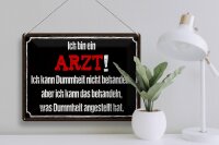 Blechschild Spruch 40x30cm ich bin Arzt ich kann behandeln