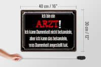 Blechschild Spruch 40x30cm ich bin Arzt ich kann behandeln