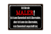 Blechschild Spruch 40x30cm ich bin Maler ich kann...