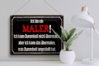 Blechschild Spruch 40x30cm ich bin Maler ich kann übermalen