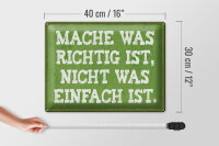Blechschild Spruch 40x30cm mache was richtig nicht einfach