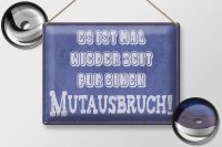 Blechschild Spruch 40x30cm es Zeit für einen Mutausbruch