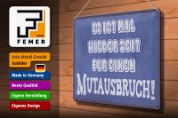 Blechschild Spruch 40x30cm es Zeit für einen Mutausbruch