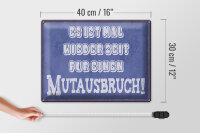Blechschild Spruch 40x30cm es Zeit für einen Mutausbruch
