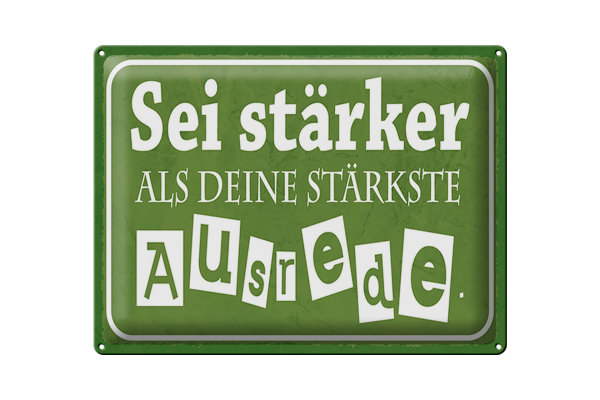 Blechschild Spruch 40x30cm sei stärker als deine Ausrede