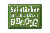 Blechschild Spruch 40x30cm sei stärker als deine Ausrede