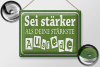 Blechschild Spruch 40x30cm sei stärker als deine Ausrede