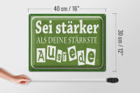 Blechschild Spruch 40x30cm sei stärker als deine Ausrede