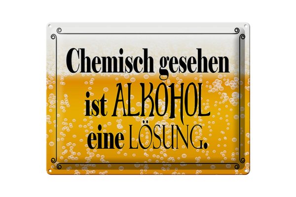 Blechschild Spruch 40x30cm chemisch gesehen Alkohol Lösung