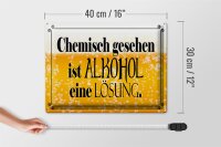 Blechschild Spruch 40x30cm chemisch gesehen Alkohol Lösung