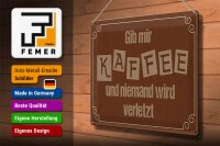 Blechschild Spruch 40x30cm Gib mir Kaffee niemand verletzt