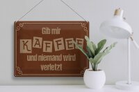 Blechschild Spruch 40x30cm Gib mir Kaffee niemand verletzt