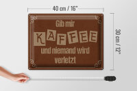 Blechschild Spruch 40x30cm Gib mir Kaffee niemand verletzt
