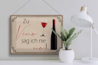 Blechschild Spruch 40x30cm Wein Zu Vino sag ich nie no