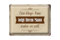 Blechschild Spruch 40x30cm kluge Frau folgt ihrem Mann