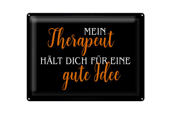 Blechschild Spruch 40x30cm Therapeut hält dich gute Idee