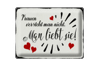 Blechschild Spruch 30x40cm Frauen versteht man nicht man
