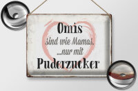 Blechschild Spruch 40x30cm Omis sind wie Mamas nur mit