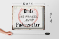Blechschild Spruch 40x30cm Omis sind wie Mamas nur mit