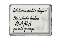 Blechschild Spruch 40x30cm Schuhe haben Mama zu mir gesagt