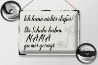 Blechschild Spruch 40x30cm Schuhe haben Mama zu mir gesagt