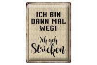 Blechschild Spruch 30x40cm ich bin dann weg geh stricken