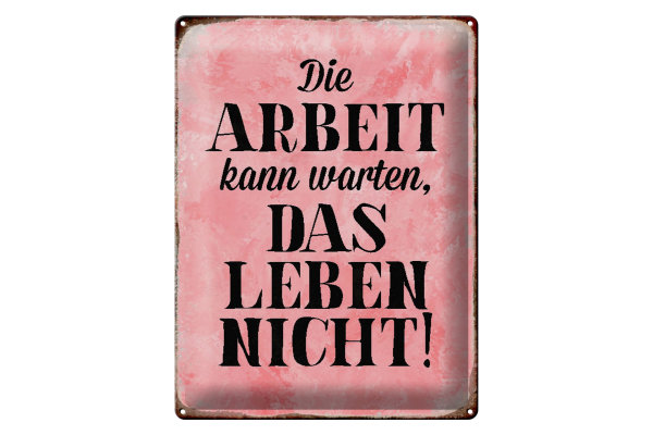 Blechschild Spruch 30x40cm Arbeit kann warten Leben nicht