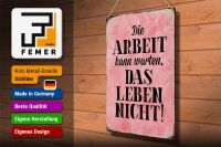 Blechschild Spruch 30x40cm Arbeit kann warten Leben nicht