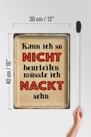 Blechschild Spruch 30x40cm kann so nicht muss nackt sehn
