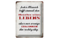 Blechschild Spruch 30x40cm jeder Mensch trifft einmal den