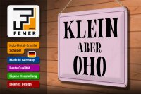 Blechschild Spruch 40x30cm klein aber Oho Schild