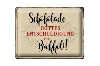 Blechschild Spruch 40x30cm Schokolade Entschuldigung