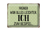 Blechschild Spruch 40x30cm früher war alles leichter