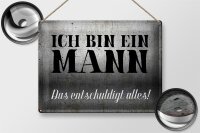 Blechschild Spruch 40x30cm ich bin ein Mann