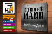 Blechschild Spruch 40x30cm ich bin ein Mann