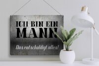 Blechschild Spruch 40x30cm ich bin ein Mann