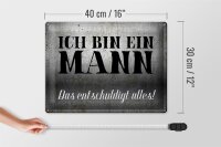 Blechschild Spruch 40x30cm ich bin ein Mann
