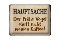 Blechschild Spruch 40x30cm früher Vogel sauft nicht...